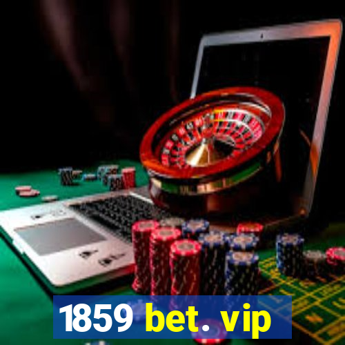 1859 bet. vip